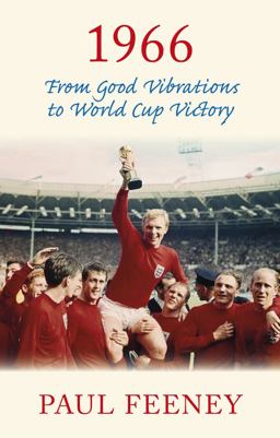 1966 From Good Vibrations to World Cup Victory  9780750968287 Front Cover