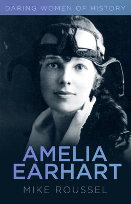 Amelia Earhart Daring Women of History  9780750979481 Front Cover