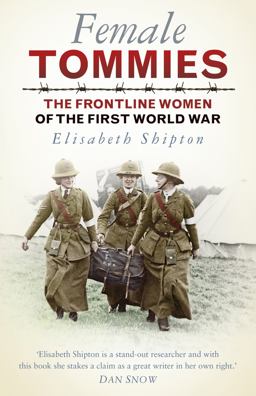 Female Tommies The Frontline Women of the First World War  9780750979504 Front Cover
