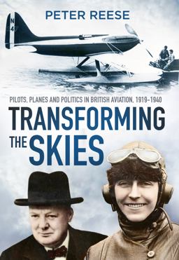 Transforming the Skies Pilots, Planes and Politics in British Aviation 1919-1940  9780750984102 Front Cover