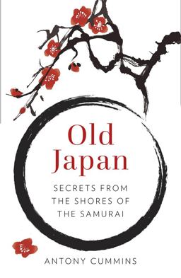 Old Japan Secrets from the Shores of the Samurai  9780750984423 Front Cover