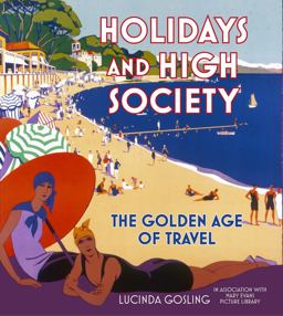 Holidays and High Society The Golden Age of Travel  9780750990080 Front Cover