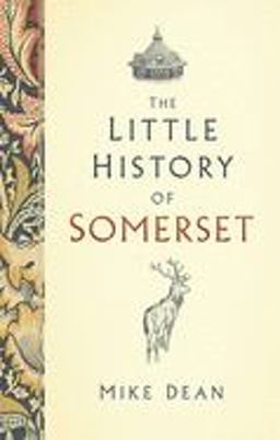 The Little History of SomersetThe Little History of Somerset
