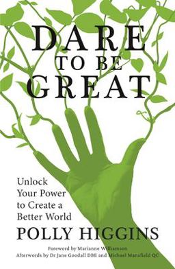 Dare to Be Great: Unlock Your Power to Create a Better World  9780750994101 Front Cover