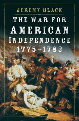 The War for American Independence, 1775-1783The War for American Independence, 1775-1783