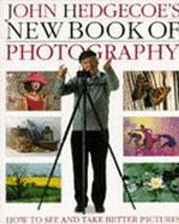John Hedgecoe's New Book of Photography John Hedgecoe's New Book of Photography