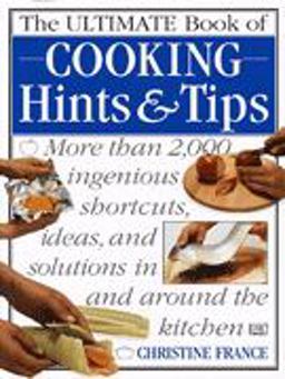 The Ultimate Book of Cooking Hints and Tips