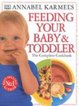 Annabel Karmel's Feeding Your Baby and Toddler