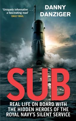 Sub Real Life on Board with the Hidden Heroes of the Royal Navy's Silent Service  9780751545937 Front Cover