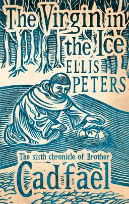 Virgin in the Ice The Sixth Chronicle of Brother Cadfael  9780751547177 Front Cover