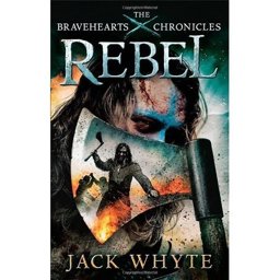 Rebel The Bravehearts Chronicles  9780751548853 Front Cover