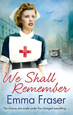 We Shall Remember The Choices She Made under Fire Changed Everything ...  9780751551228 Front Cover