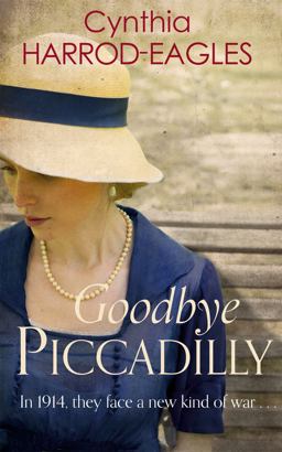 Goodbye, Piccadilly War at Home 1914 1st 9780751556285 Front Cover