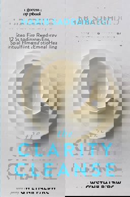 Clarity Cleanse 12 Steps to Finding Renewed Energy, Spiritual Fulfilment and Emotional Healing  9780751572506 Front Cover
