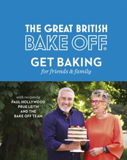 The Great British Bake Off: Get Baking for Friends and Family  9780751574647 Front Cover