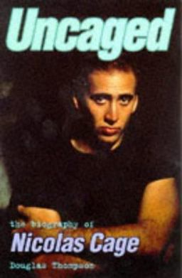 Uncaged : The Biography of Nicholas Cage  9780752211909 Front Cover