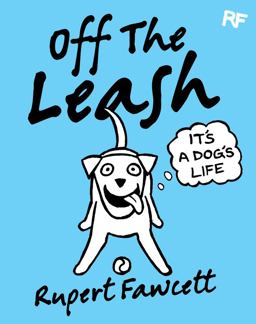 Off the Leash: It's a Dog's Life  9780752265742 Front Cover