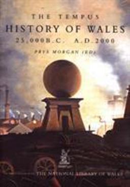 The Tempus History of Wales, 25,000 BC - AD 2000