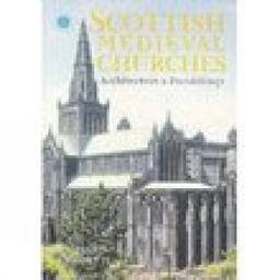 Scottish Medieval Churches Scottish Medieval Churches