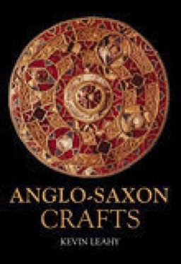Anglo-Saxon Crafts  9780752429045 Front Cover