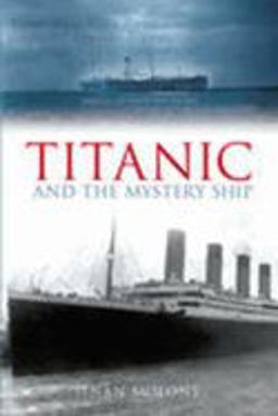 Titanic and the Mystery Ship  9780752437439 Front Cover