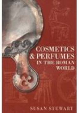 Cosmetics and Perfumes in the Roman World  9780752440989 Front Cover