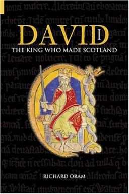 David I The King Who Made Scotland  9780752446721 Front Cover