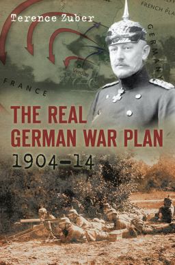 Real German War Plan, 1904-14  9780752456645 Front Cover