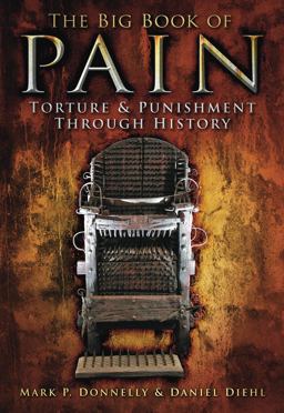 Big Book of Pain Torture and Punishment Through History  9780752459479 Front Cover
