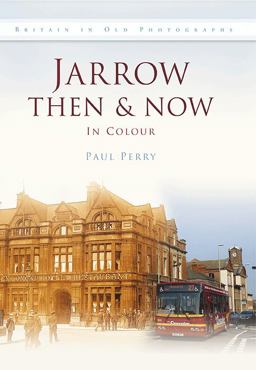 Jarrow Then and Now