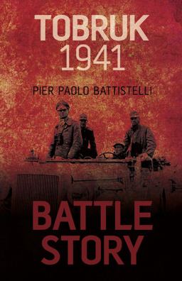 Battle Story: Tobruk 1941  9780752468785 Front Cover