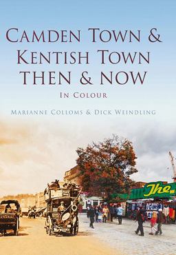 Camden Town and Kentish Town Then and Now