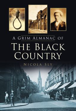 Grim Almanac of the Black Country  9780752479798 Front Cover