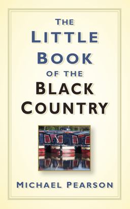 Little Book of the Black Country  9780752487830 Front Cover