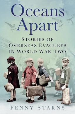Oceans Apart Stories of Overseas Evacuees in World War Two  9780752490113 Front Cover