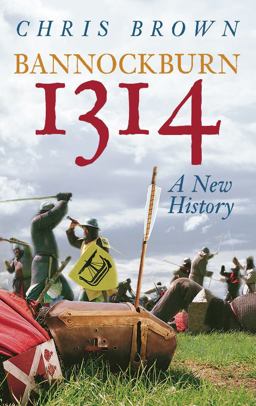 Bannockburn 1314: a New History