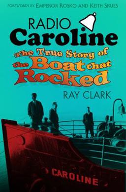 Radio Caroline The True Story of the Boat That Rocked  9780752498874 Front Cover