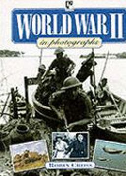 World War II in Photographs World War II in Photographs