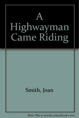 A Highwayman Came Riding