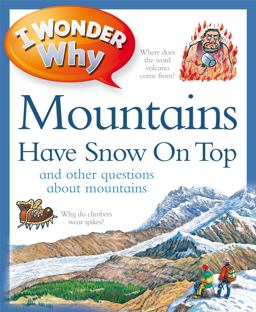 Mountains Have Snow on Top and Other Questions about Mountains