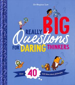 Really Big Questions for Daring Thinkers