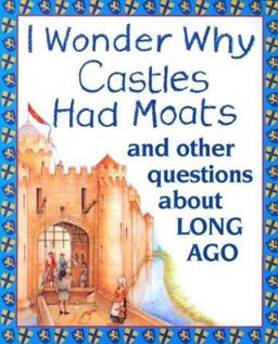 I Wonder Why Castles Had Moats