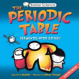 Basher Science: the Periodic Table Elements with Style!  9780753460856 Front Cover