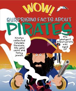Wow! Surprising Facts about Pirates