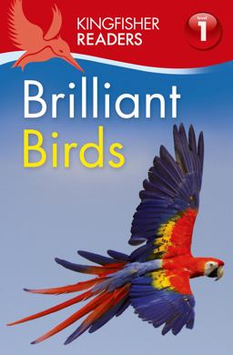 Kingfisher Readers L1: Brilliant Birds Kingfisher Readers L1: Brilliant Birds