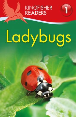 Kingfisher Readers L1: Ladybugs Kingfisher Readers L1: Ladybugs