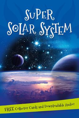 It's All about... Super Solar System Everything You Want to Know about Our Solar System in One Amazing Book  9780753472675 Front Cover
