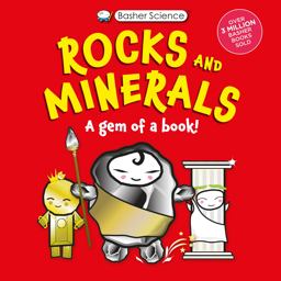 Basher Science: Rocks and Minerals