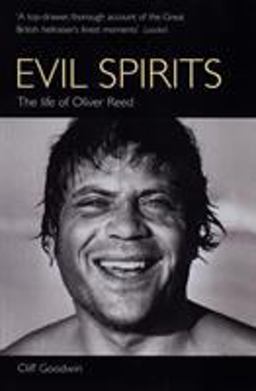 Evil Spirits The Life of Oliver Reed  9780753505199 Front Cover