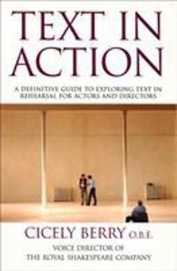Text in Action A Definitive Guide to Exploring Text in Rehearsal for Actors and Directors  9780753505410 Front Cover